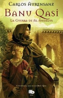 Banu Qasi. La guerra de Al Andalus | 9788498727883 | Aurensanz Sanchez, Carlos | Librería Castillón - Comprar libros online Aragón, Barbastro