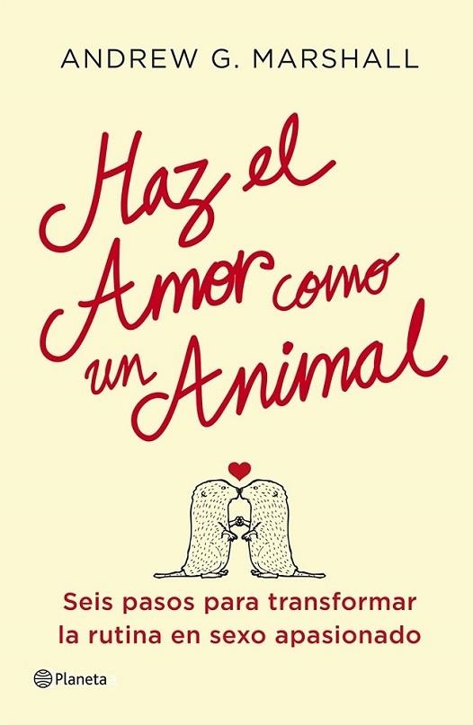 Haz el amor como un animal | 9788408112051 | Marshall, Andrew G. | Librería Castillón - Comprar libros online Aragón, Barbastro