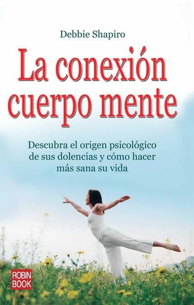 Conexión cuerpo mente, la | 9788499170596 | Shapiro, Debbie | Librería Castillón - Comprar libros online Aragón, Barbastro