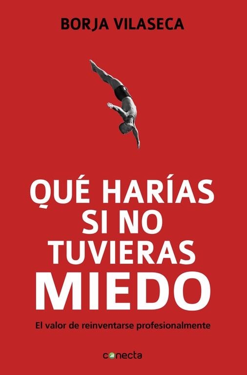 Qué harías si no tuvieras miedo | 9788415431282 | Borja Vilaseca | Librería Castillón - Comprar libros online Aragón, Barbastro