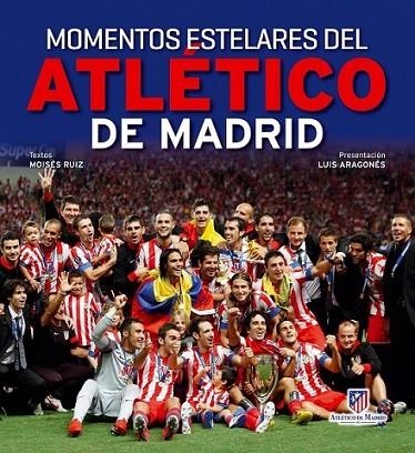 Momentos estelares del Atlético de Madrid | 9788497858779 | Ruiz, Moisés | Librería Castillón - Comprar libros online Aragón, Barbastro