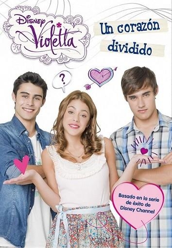 Violetta. Un corazón dividido | 9788499514567 | Disney | Librería Castillón - Comprar libros online Aragón, Barbastro