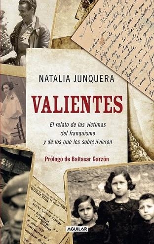 Valientes. El relato de las víctimas del franquismo y de los que les sobrevivier | 9788403101470 | Natalia Junquera | Librería Castillón - Comprar libros online Aragón, Barbastro