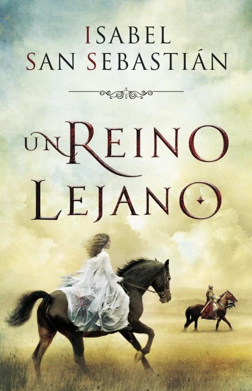 UN REINO LEJANO | 9788401353277 | Isabel San Sebastián | Librería Castillón - Comprar libros online Aragón, Barbastro