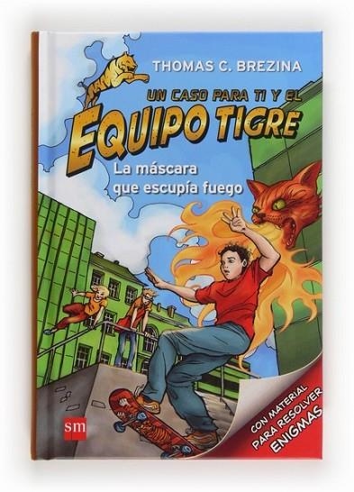 LA MASCARA QUE ESCUPIA FUEGO - EQUIPO TIGRE 2 | 9788467561326 | Brezina, Thomas | Librería Castillón - Comprar libros online Aragón, Barbastro