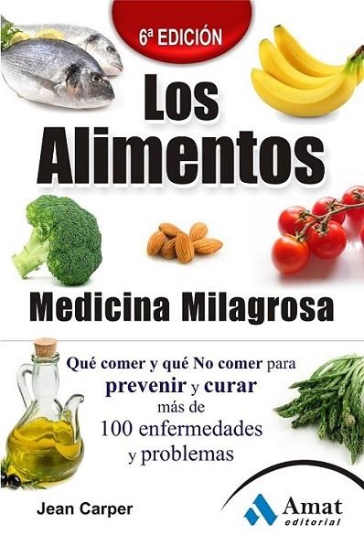 LOS ALIMENTOS MEDICINA MILAGROSA 6ªEDICION | 9788497353922 | CARPER, JEAN | Librería Castillón - Comprar libros online Aragón, Barbastro