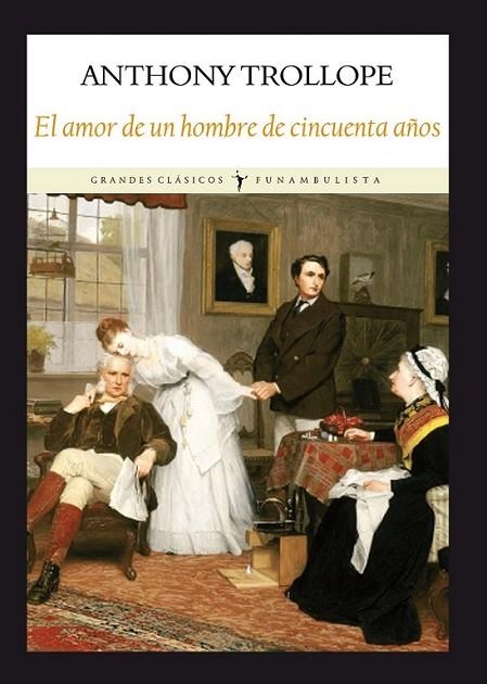 El amor de un hombre de cincuenta años | 9788494029387 | Trollope, Anthony | Librería Castillón - Comprar libros online Aragón, Barbastro