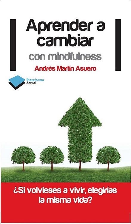 Aprender a cambiar con mindfulness | 9788415750222 | Martín Asuero, Andrés | Librería Castillón - Comprar libros online Aragón, Barbastro