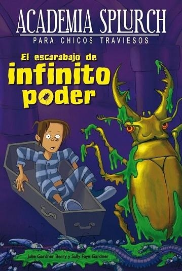 El escarabajo de infinito poder - Academia Splurch 2 | 9788415709183 | Gardner Berry, Julie; Faye Gardner, Sally | Librería Castillón - Comprar libros online Aragón, Barbastro