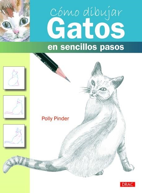 Cómo dibujar gatos en sencillos pasos | 9788498743197 | Pinder, Polly | Librería Castillón - Comprar libros online Aragón, Barbastro