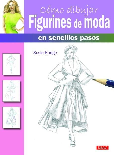 Cómo dibujar figurines de moda en sencillos pasos | 9788498743203 | Hodge, Susie | Librería Castillón - Comprar libros online Aragón, Barbastro