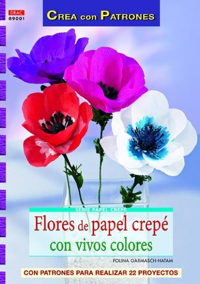 Flores de papel crepé con vivos colores | 9788498743111 | Garmasch-Hatam, Polina | Librería Castillón - Comprar libros online Aragón, Barbastro