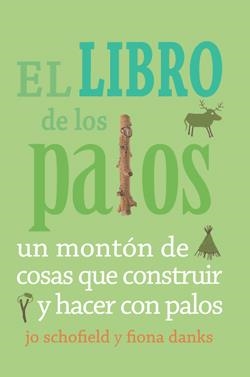 El libro de los palos | 9788493836467 | Schofield, Jo; Danks, Fiona | Librería Castillón - Comprar libros online Aragón, Barbastro