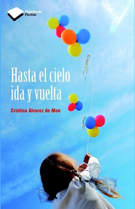 Hasta el cielo ida y vuelta | 9788415750550 | Álvarez de Mon, Cristina | Librería Castillón - Comprar libros online Aragón, Barbastro