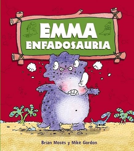 Emma Enfadosauria | 9788467840193 | Moses, Brian | Librería Castillón - Comprar libros online Aragón, Barbastro