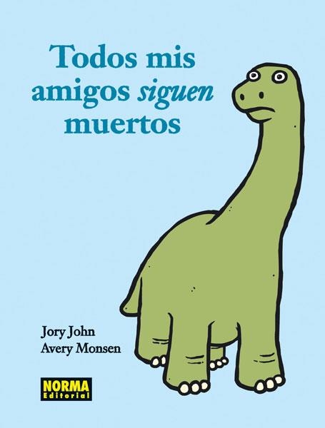 Todos mis amigos siguen muertos | 9788467910339 | Jory,John; Monsen, Avery | Librería Castillón - Comprar libros online Aragón, Barbastro