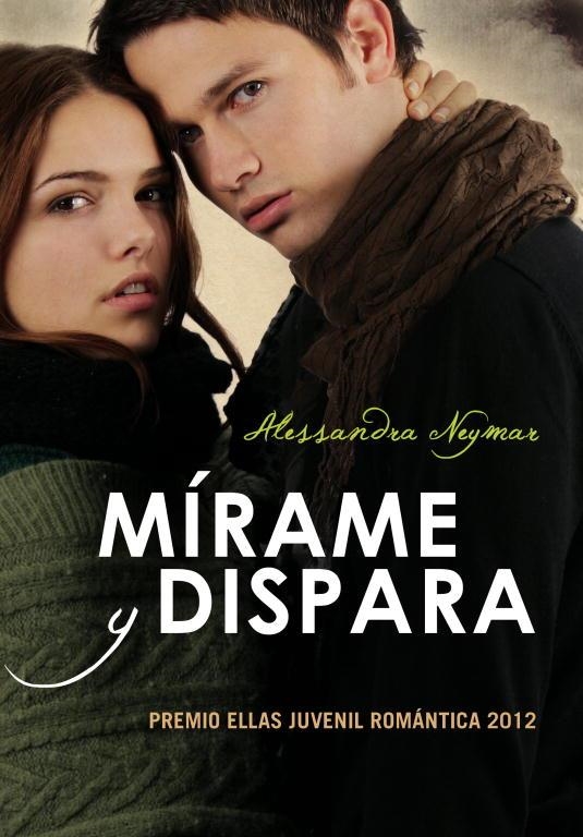 Mírame y dispara | 9788484418788 | NEYMAR, ALESSANDRA | Librería Castillón - Comprar libros online Aragón, Barbastro