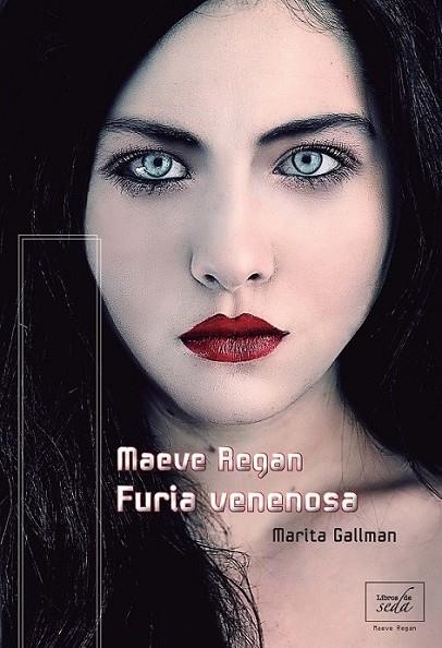 Maeve Regan: Furia Venenosa | 9788415854029 | Gallman, Marita | Librería Castillón - Comprar libros online Aragón, Barbastro