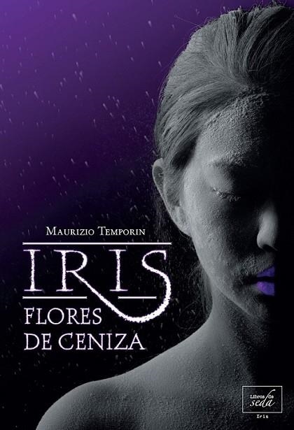 Iris, flores de Ceniza | 9788415854036 | Temporin, Maurizio | Librería Castillón - Comprar libros online Aragón, Barbastro