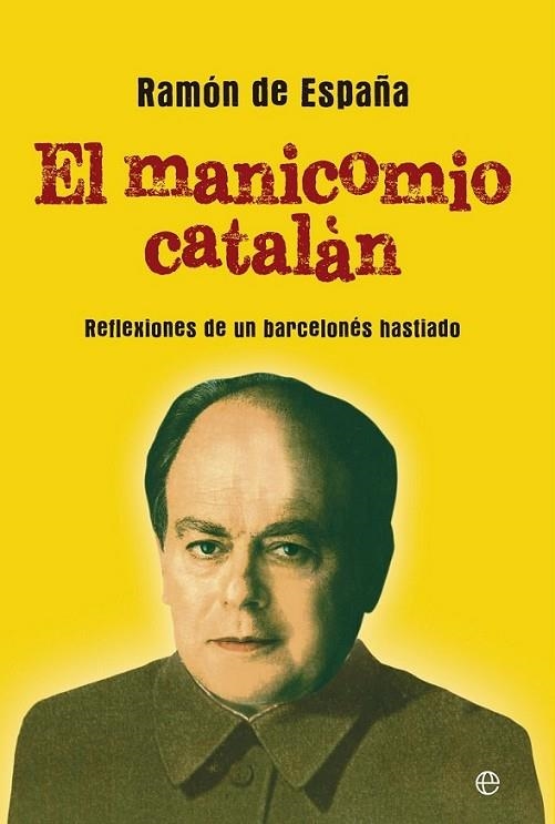 El manicomio catalán | 9788499708058 | De España, Ramón | Librería Castillón - Comprar libros online Aragón, Barbastro