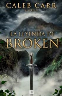 La leyenda de Broken | 9788466652940 | Carr, Caleb | Librería Castillón - Comprar libros online Aragón, Barbastro