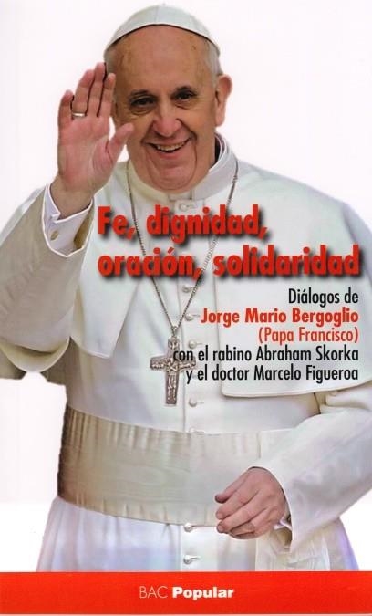 Fe, dignidad, oración, solidaridad | 9788422016533 | BERGOGLIO, JORGE MARIO (PAPA FRANCISCO) | Librería Castillón - Comprar libros online Aragón, Barbastro