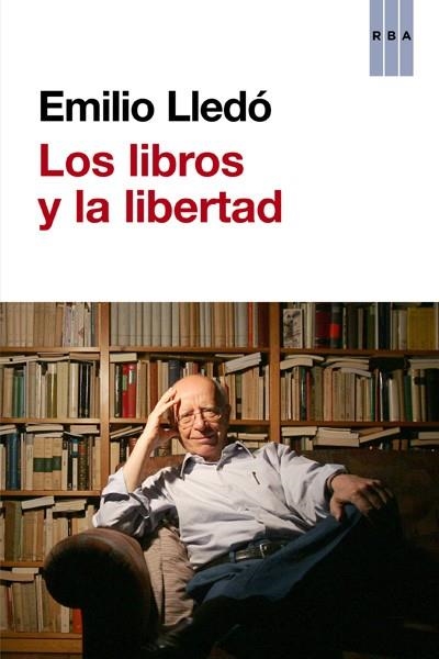 Los libros y la libertad | 9788490065686 | LLEDO IÑIGO, EMILIO | Librería Castillón - Comprar libros online Aragón, Barbastro