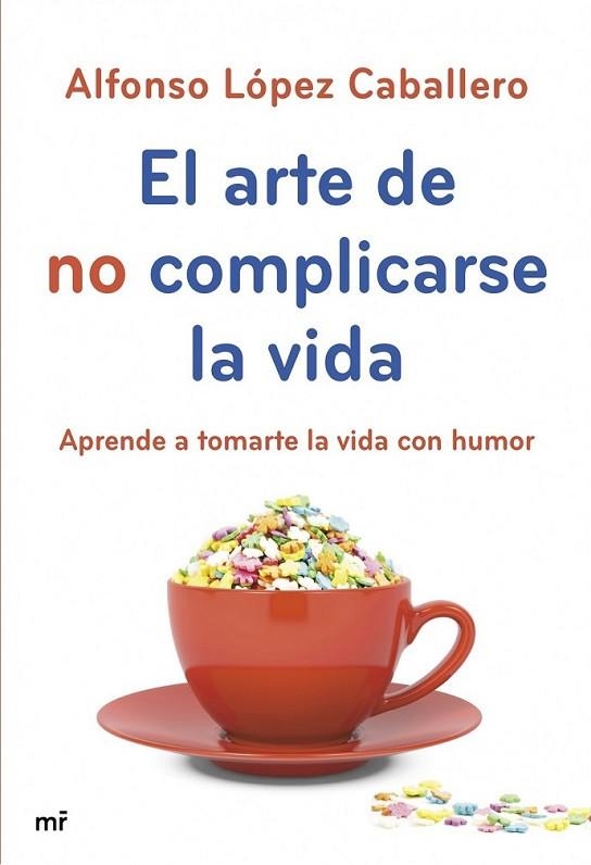 El arte de no complicarse la vida | 9788427040069 | López Caballero, Alfonso | Librería Castillón - Comprar libros online Aragón, Barbastro