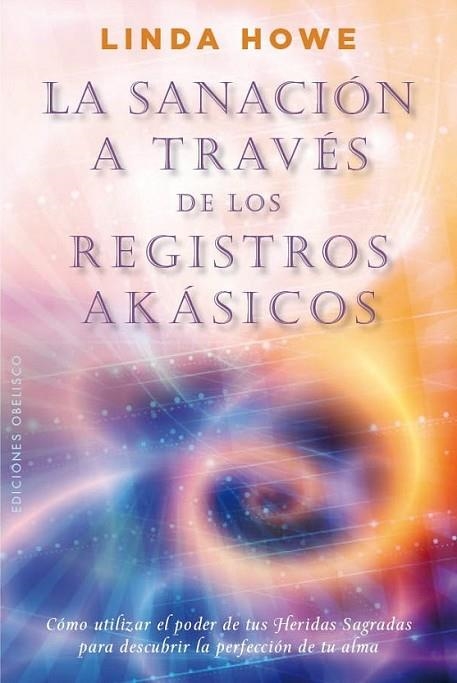 Sanación a través de los registros Akásicos, La | 9788497779517 | HOWE, LINDA | Librería Castillón - Comprar libros online Aragón, Barbastro