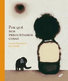 Por qué nos preguntamos cosas | 9788415357285 | Pérez Escrivá, Víctoria; Zabala, Javier | Librería Castillón - Comprar libros online Aragón, Barbastro