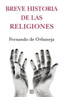 BREVE HISTORIA DE LAS RELIGIONES | 9788466652711 | ORBANEJA, FERNANDO | Librería Castillón - Comprar libros online Aragón, Barbastro