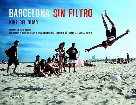 Barcelona sin filtro | 9788497859882 | Olmo, Kike del | Librería Castillón - Comprar libros online Aragón, Barbastro