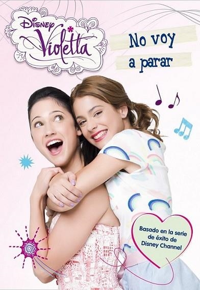 Violetta. No voy a parar | 9788499514802 | Disney | Librería Castillón - Comprar libros online Aragón, Barbastro