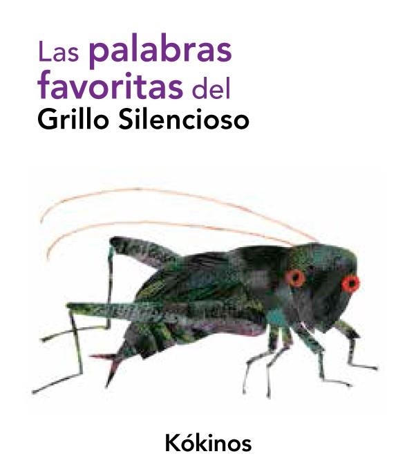 Las palabras favoritas del grillo silencioso | 9788492750184 | Carle, Eric | Librería Castillón - Comprar libros online Aragón, Barbastro