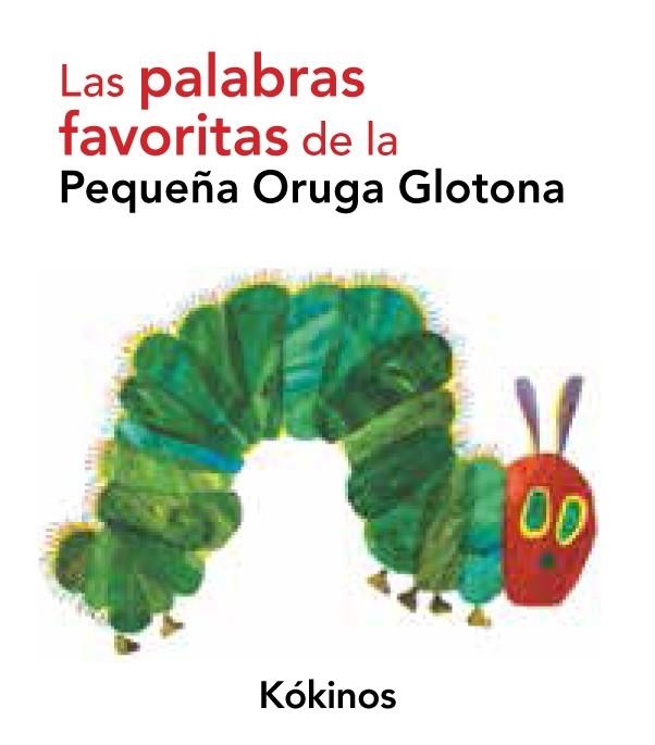 Las palabras favoritas de la pequeña oruga glotona | 9788492750207 | Carle, Eric | Librería Castillón - Comprar libros online Aragón, Barbastro