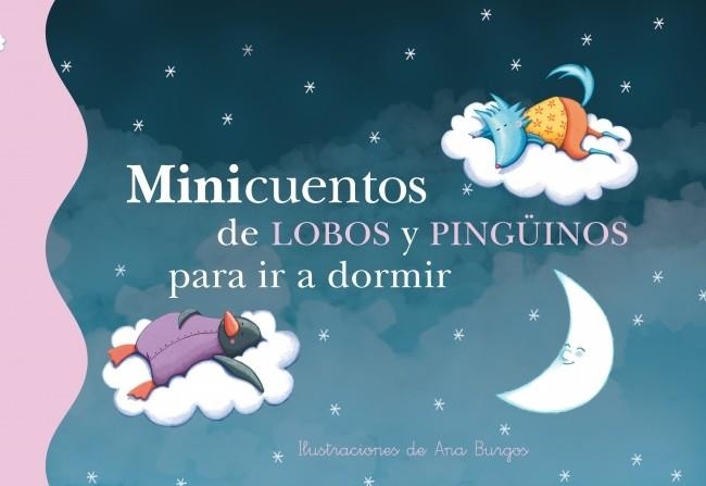 Minicuentos de lobos y pingüinos para  ir a dormir | 9788448835729 | BURGOS, ANA; RONDA, MAGELA | Librería Castillón - Comprar libros online Aragón, Barbastro