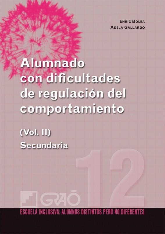 Alumnado con dificultades de regulación del comportamiento Secundaria (vol. II) | 9788499804149 | Gallardo Garcia, Adela; Bolea López, Enric | Librería Castillón - Comprar libros online Aragón, Barbastro