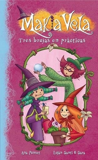 Tres brujas en prácticas - Makia Vela 9 | 9788448835705 | PUNSET, ANA PUNSET; ESAESE ESTUDIO Y LUJAN | Librería Castillón - Comprar libros online Aragón, Barbastro