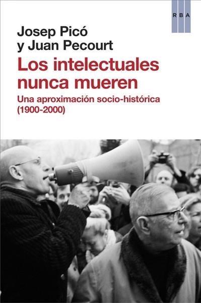 Los intelectuales nunca mueren | 9788490066850 | PECOURT GRACIA, JUAN; PICO LOPEZ, JOSEP | Librería Castillón - Comprar libros online Aragón, Barbastro