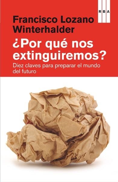 ¿Por qué nos extinguiremos? | 9788490066836 | LOZANO WINTERHALDER, FRANCISCO | Librería Castillón - Comprar libros online Aragón, Barbastro