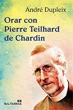 Orar con Pierre Teilhard de Chardin | 9788429320695 | Dupleix, André | Librería Castillón - Comprar libros online Aragón, Barbastro