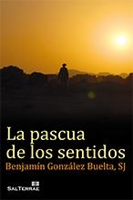 La pascua de los sentidos | 9788429320732 | González Buelta SJ, Benjamín | Librería Castillón - Comprar libros online Aragón, Barbastro