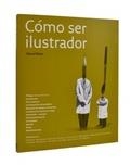 Cómo ser ilustrador | 9788492643974 | Rees, Darrel | Librería Castillón - Comprar libros online Aragón, Barbastro