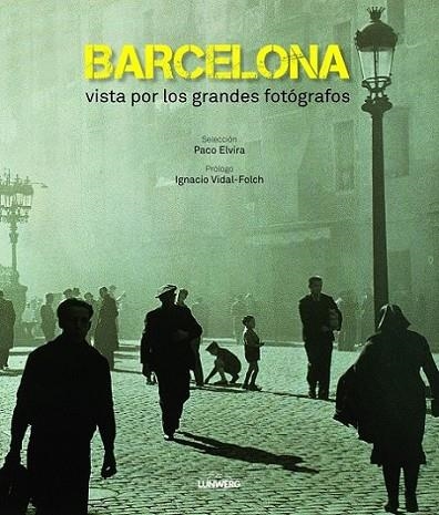 Barcelona vista por los grandes fotógrafos | 9788497859905 | VV.AA. | Librería Castillón - Comprar libros online Aragón, Barbastro