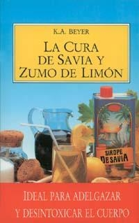 CURA DE SAVIA Y ZUMO DE LIMON, LA | 9788477202813 | BEYER, K. A. | Librería Castillón - Comprar libros online Aragón, Barbastro