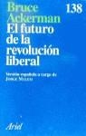 El futuro de la revolución liberal | 9788434411364 | Ackerman, Bruce A. | Librería Castillón - Comprar libros online Aragón, Barbastro