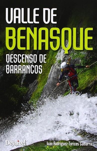 VALLE DE BENASQUE : DESCENSO DE BARRANCOS | 9788498292770 | RODRIGUEZ-TORICES GAMARRA, IVA | Librería Castillón - Comprar libros online Aragón, Barbastro