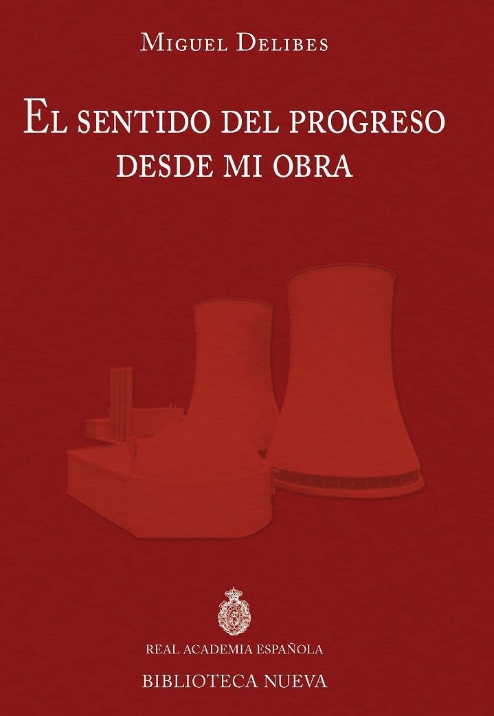 EL SENTIDO DEL PROGRESO DESDE MI OBRA | 9788499406541 | DELIBES, MIGUEL | Librería Castillón - Comprar libros online Aragón, Barbastro