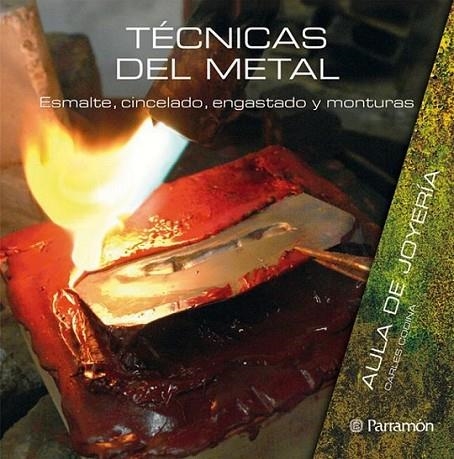 TÉCNICAS DEL METAL | 9788434233829 | Codina i Armengol, Carles; Equipo Parramón | Librería Castillón - Comprar libros online Aragón, Barbastro