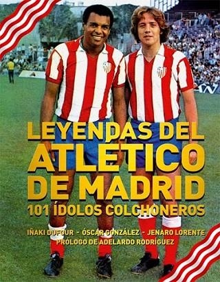 Leyendas del Atlético de Madrid | 9788494141706 | Dufour, Iñaki y otros | Librería Castillón - Comprar libros online Aragón, Barbastro